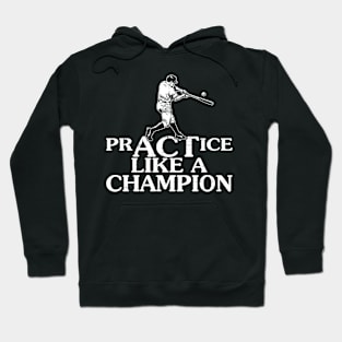 PrACTice Like A Champion Baseball Hoodie